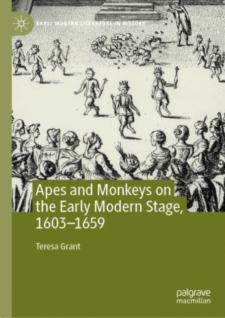 Apes and Monkeys on the Early Modern Stage 16031659