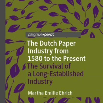 The Dutch Paper Industry from 1580 to the Present