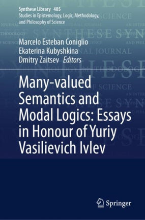 ManyValued Semantics and Modal Logics Essays in Honour of Yuriy Vasilievich Ivlev