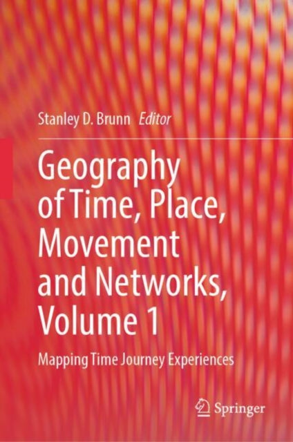 Geography of Time Place Movement and Networks Volume 1