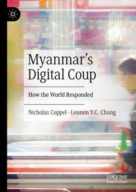 Myanmars Digital Coup