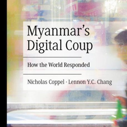 Myanmars Digital Coup