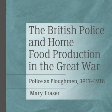 The British Police and Home Food Production in