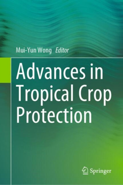 Advances in Tropical Crop Protection