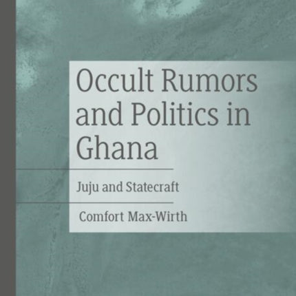 Occult Rumors and Politics in Ghana