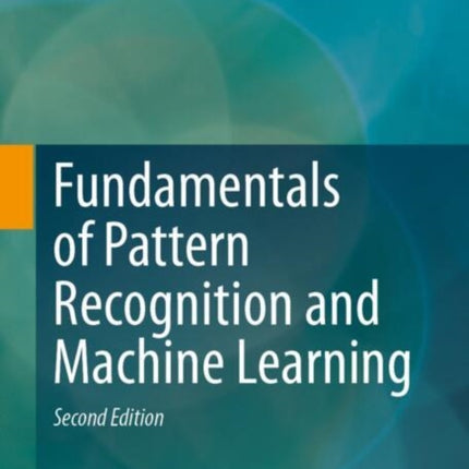 Fundamentals of Pattern Recognition and Machine Learning