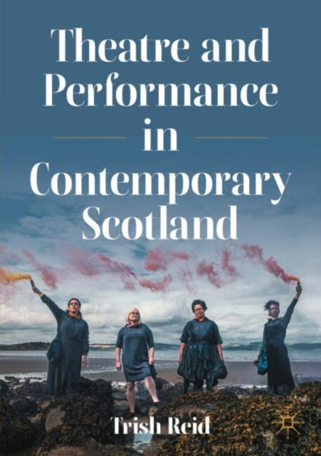 Theatre and Performance in Contemporary Scotland