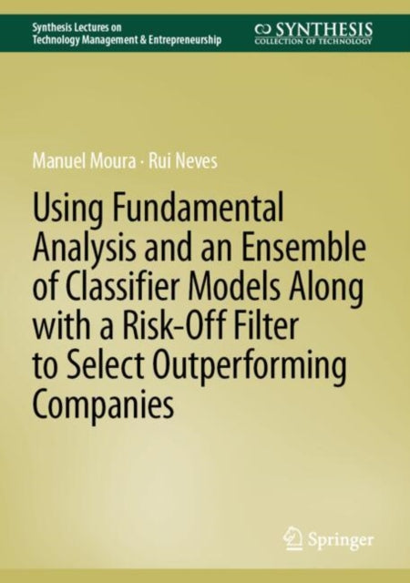 Using Fundamental Analysis and an Ensemble of Classifier Models Along with a RiskOff Filter to Select Outperforming Companies