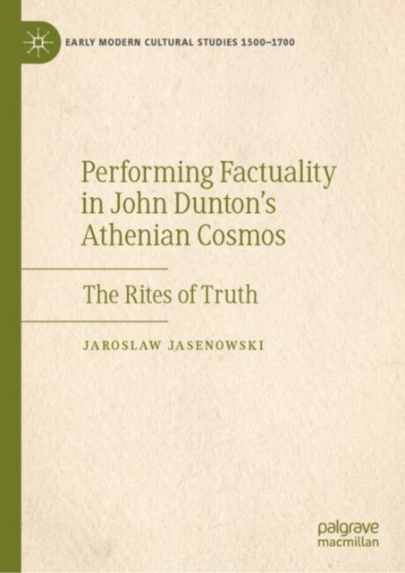 Performing Factuality in John Duntons Athenian Cosmos