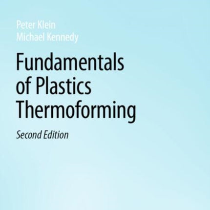 Fundamentals of Plastics Thermoforming