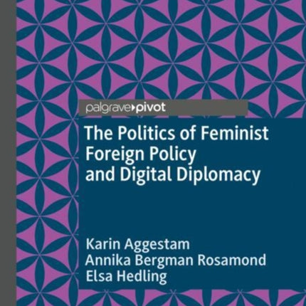 The Politics of Feminist Foreign Policy and