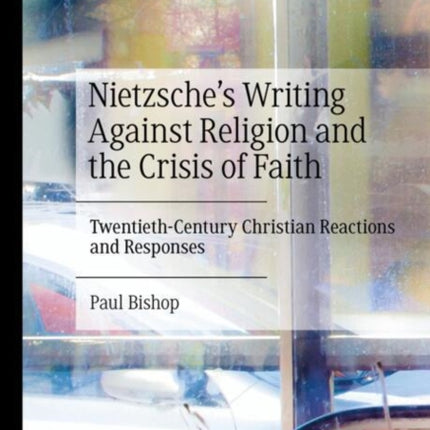 Nietzsches Writing Against Religion and the Crisis of Faith