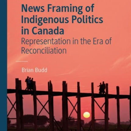 News Framing of Indigenous Politics in Canada