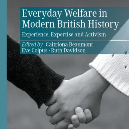 Everyday Welfare in Modern British History
