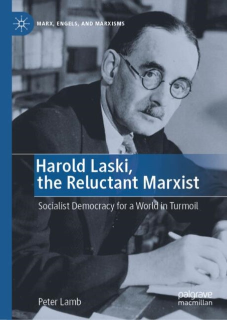 Harold Laski the Reluctant Marxist