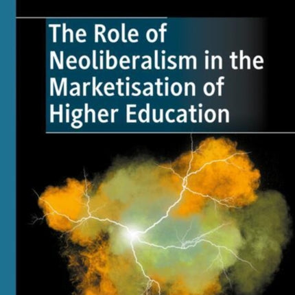 The Role of Neoliberalism in the Marketisation of Higher Education
