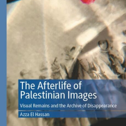 The Afterlife of Palestinian Images