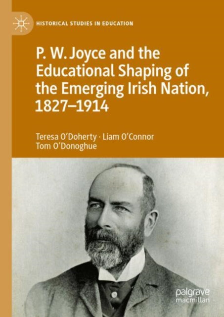 P.W. Joyce and the Educational Shaping of the Emerging Irish Nation 18271914