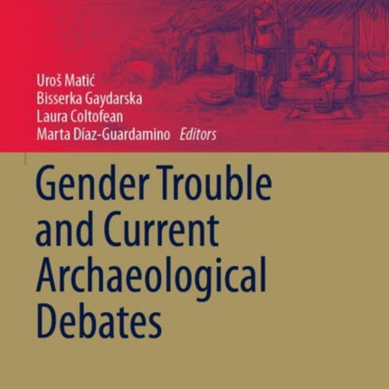 Gender Trouble and Current Archaeological Debates