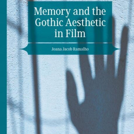 Memory and the Gothic Aesthetic in Film