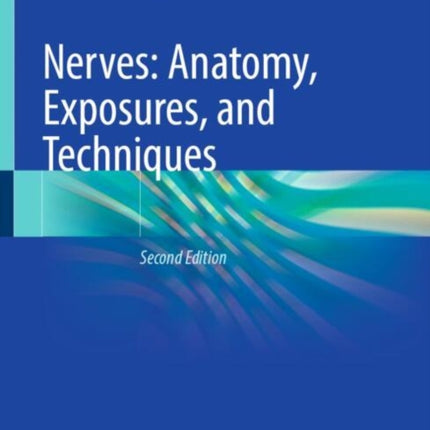 Nerves Anatomy Exposures and Techniques