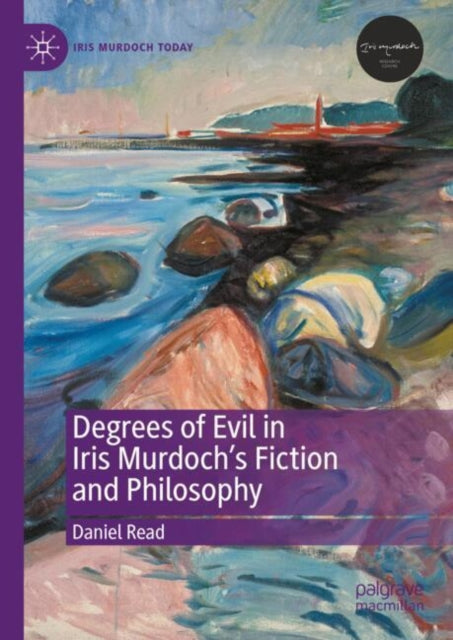 Degrees of Evil in Iris Murdochs Fiction and Philosophy