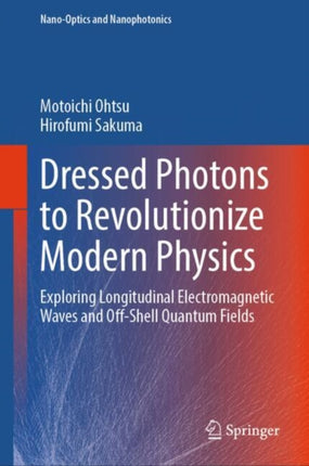 Dressed Photons to Revolutionize Modern Physics