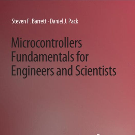Microcontrollers Fundamentals for Engineers and Scientists