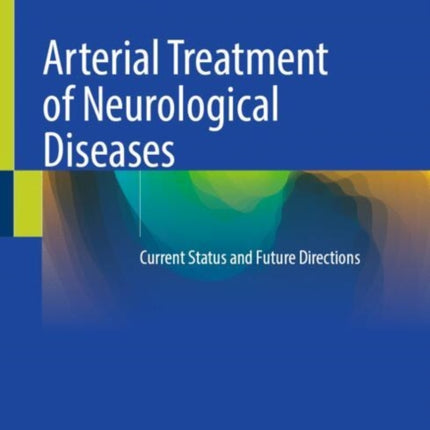 Arterial Treatment of Neurological Diseases