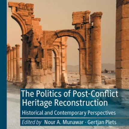 The Politics of PostConflict Heritage Reconstruction