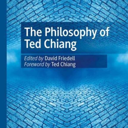 The Philosophy of Ted Chiang