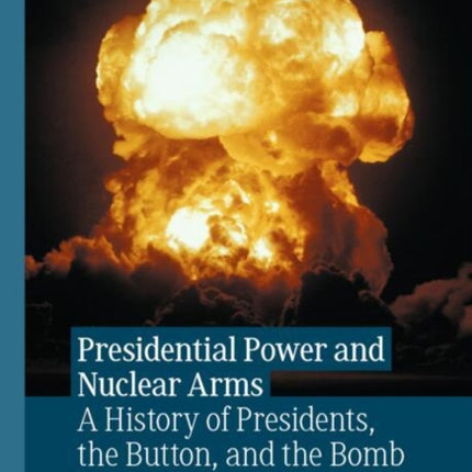 Presidential Power and Nuclear Arms