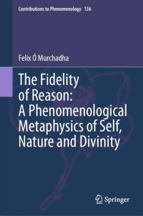 The Fidelity of Reason  A Phenomenological