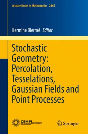 Stochastic Geometry Percolation Tesselations Gaussian Fields and Point Processes