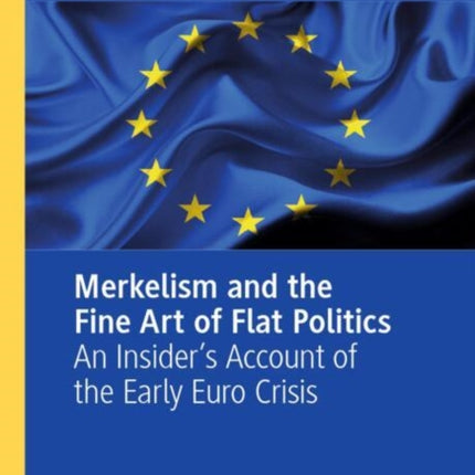 Merkelism and the Fine Art of Flat Politics