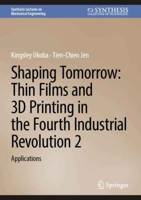 Shaping Tomorrow Thin Films and 3D Printing in