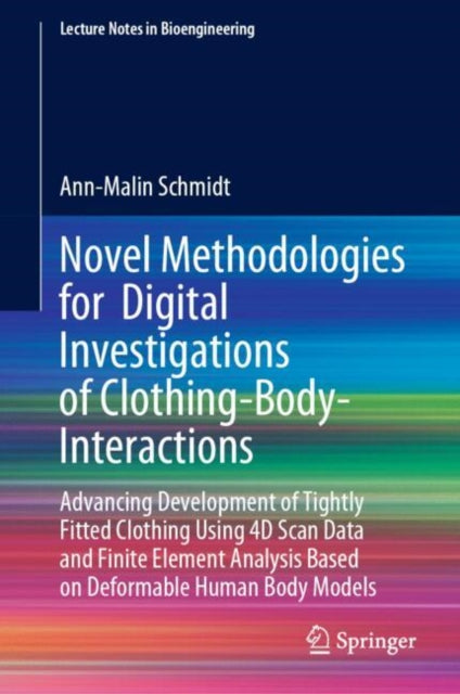 Novel Methodologies for  Digital Investigations of ClothingBodyInteractions
