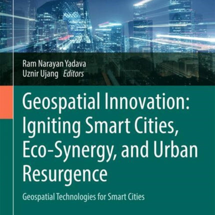 Geospatial Innovation Igniting Smart Cities EcoSynergy and Urban Resurgence