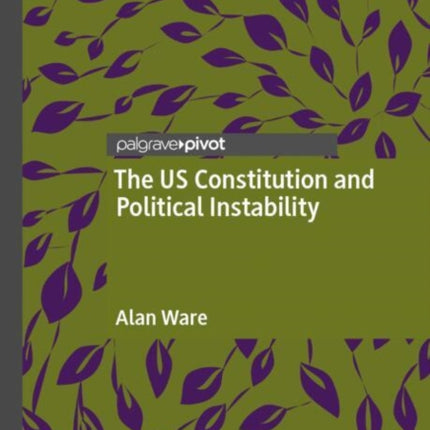 The US Constitution and Political Instability