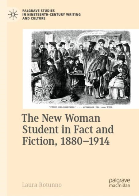 The New Woman Student in Fact and Fiction 18801914