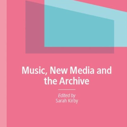 Music New Media and the Archive