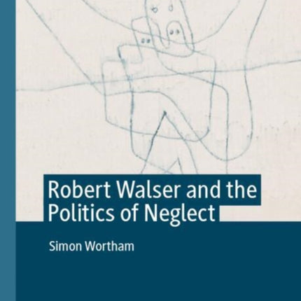 Robert Walser and the Politics of Neglect