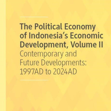 The Political Economy of Indonesias Economic Development Volume II