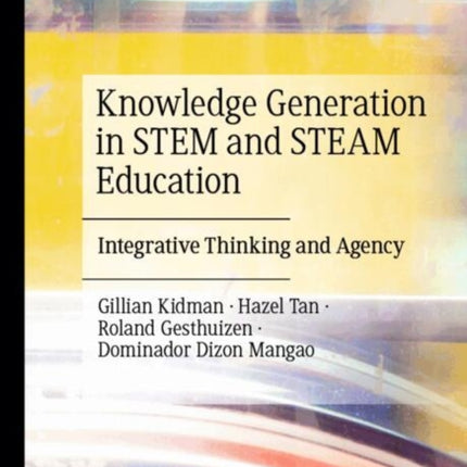 Integrative Thinking and Knowledge Generation in STEAM Education