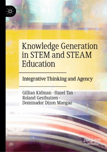 Integrative Thinking and Knowledge Generation in STEAM Education