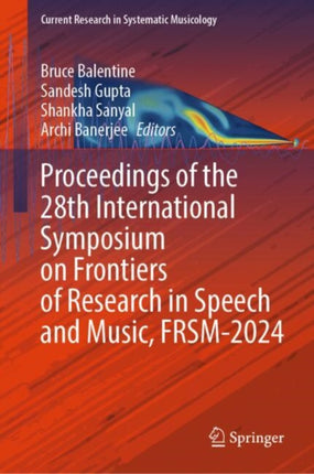 Proceedings of the 28th International Symposium on Frontiers of Research in Speech and Music FRSM2024