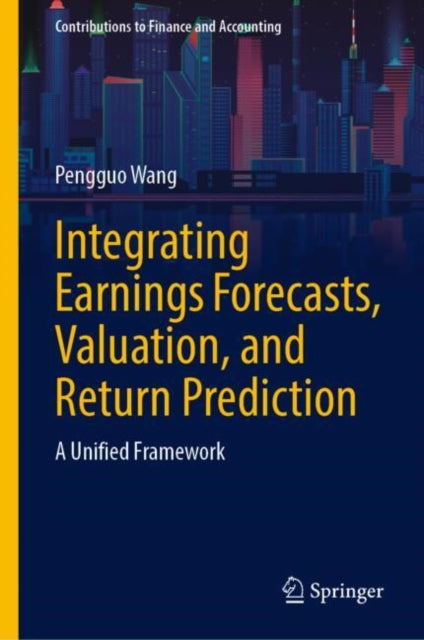 Integrating Earnings Forecasts Valuation and Return Prediction