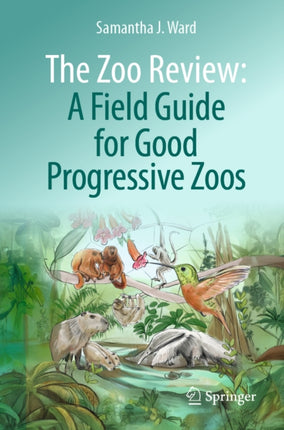 The Zoo Review A Field Guide for Good Progressive Zoos