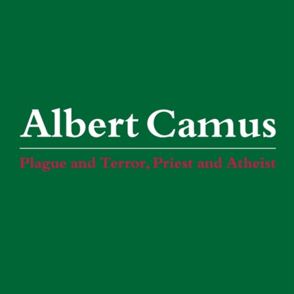 Albert Camus: Plague and Terror, Priest and