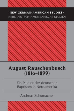 August Rauschenbusch (1816-1899): Ein Pionier der